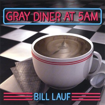 Bill Lauf - Gray Diner At 5AM (CD)
