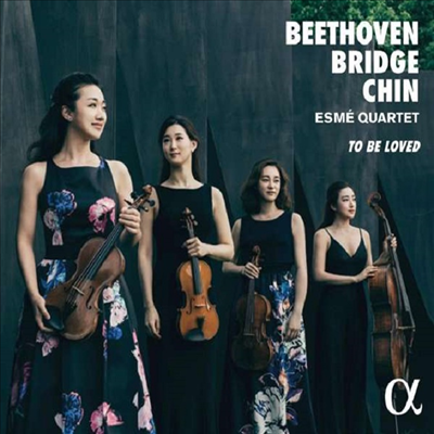 베토벤, 진은숙 &amp; 브리지: 현악 사중주 작품집 (To Be Loved - Beethoven, Chin &amp; Bridge: Sting Quartets)(CD) - Esme Quartet