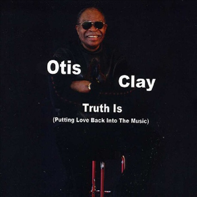 Otis Clay - Truth Is(CD-R)