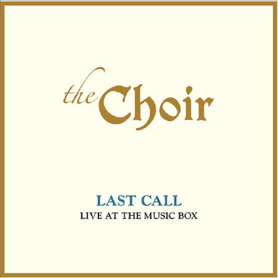 Choir - Last Call: Live At The Music Box (2CD)