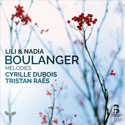 릴리 &amp; 나디아 불랑제: 가곡집 (Lili &amp; Nadia Boulanger: Melodies)(CD) - Cyrille Dubois