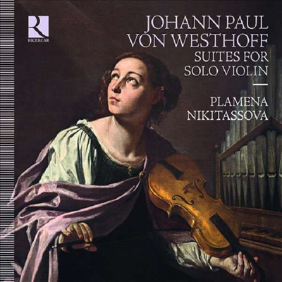 베스토프: 무반주 바이올린을 위한 모음곡 (von Westhoff: Suites for Solo Violin)(CD) (Digipack) - Plamena Nikitassova