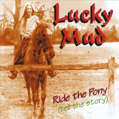 Lucky Mud - Ride The Pony (Tell The Story) (Cdr)(CD-R)