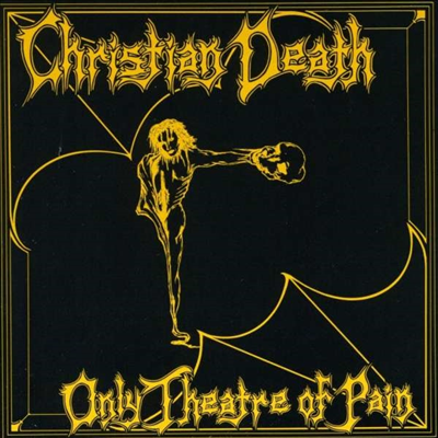 Christian Death - Only Theatre Of Pain (CD)