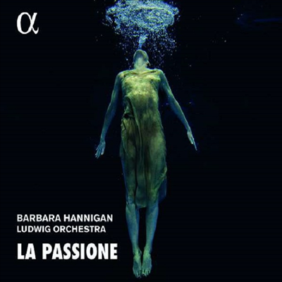 수난 - 바바바 해니건이 지휘하는 하이든, 노노 & 그리제이 (La Passione - Works by Grisey, Nono & Haydn)(CD) - Barbara Hannigan