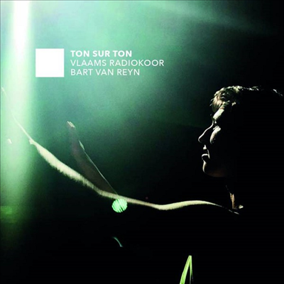 소리 위의 소리 - 아카펠라 합창곡집 (Ton Sur Ton)(CD) - Bart Van Reyn