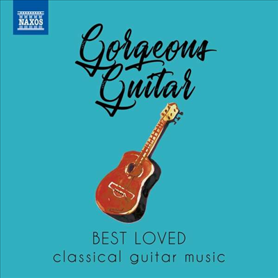 우리가 사랑하는 기타 음악 베스트 음반 (Gorgeous Guitar - Best Loved Classical Guitar Music)(CD) - 여러 아티스트