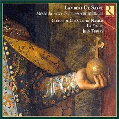 람베르 드 사이베 : 마티아스 황제 대관식 미사 (Lambert De Sayve : Messse Pour Le Sacre De L&#39;Empereur Matthias)(CD) - Jean Tubery