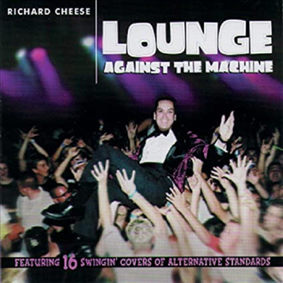 Richard Cheese - Lounge Against The Machine: 16 Swingin&#39; Covers of Alternative Standards (CD)