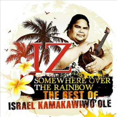 Israel Kamakawiwo&#39;Ole - Somewhere Over the Rainbow-the Best of Iz (CD)