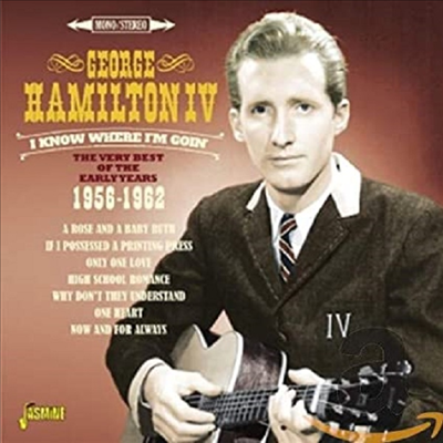 George Hamilton IV - I Know Where I&#39;m Goin&#39; - The Very Best Of The Early Years 1956-1962 (2CD)