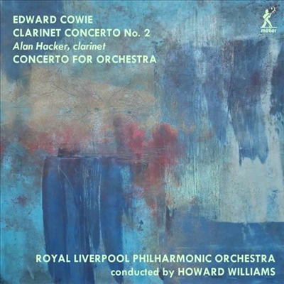 코위: 클라리넷 협주곡 2번, 관현악을 위한 협주곡 (Cowie: Clarinet Concerto No.2, Concert for Orchestra)(CD) - Alan Hacker