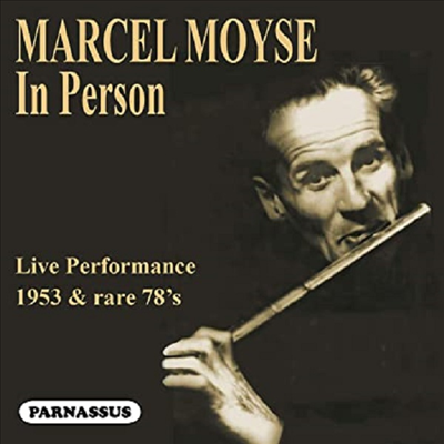 마르셀 모이즈 -플루트의 거장, 희귀 레코딩 (Marcel Moyse - In person - 1953 Live performance &amp; rare 78&#39;s) (CD) - Marcel Moyse