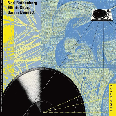 Ned Rothenberg / Elliott Sharp / Samm Bennett - Semantics (Digipack)(CD)