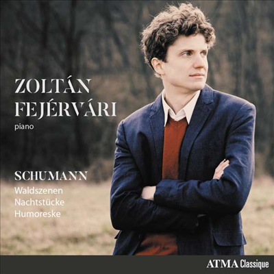 슈만: 유모레스크, 야상곡 &amp; 숲의 정경 (Schumann: Humoreske, Op. 20, Nachtstucke, Op. 23 &amp; Waldszenen, Op. 82)(CD) - Zoltan Fejervari