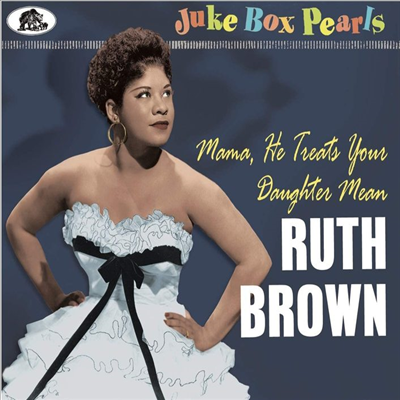 Ruth Brown - Juke Box Pearls: Mama He Treats Your Daughter Men (CD)