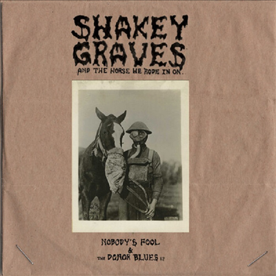 Shakey Graves - Shakey Graves And The Horse He Rode In On (Nobody&#39;s Fool &amp; The Donor Blues) (EP)(CD)