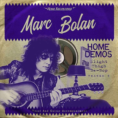 Marc Bolan - Slight Thigh Be-Bop (And Old Gumbo Jill): Home Demos Vol.3 (LP)