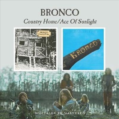 Bronco - Country Home/Ace Of Sunlight (Remastered)(2 On 1CD)(CD)