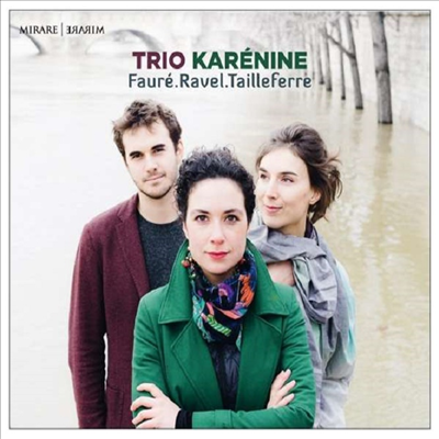 포레, 라벨 &amp; 타이페르: 피아노 트리오 (Faure:, Ravel &amp; Tailleferre: Piano Trios)(CD) - Trio Karenine