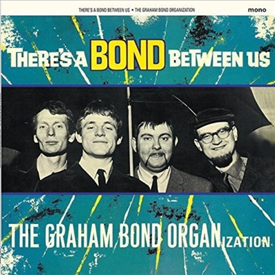 Graham Bond Organization - There's A Bond Between Us (Mono) (Remastered)(180G)(LP)