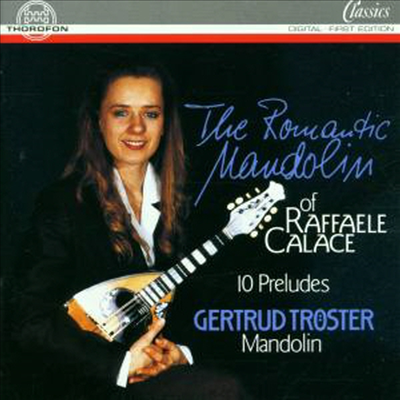 라파엘 칼라세 : 만돌린 작품집 (The Romantic Mandolin of Raffaele Calace)(CD) - Gertrud Troster