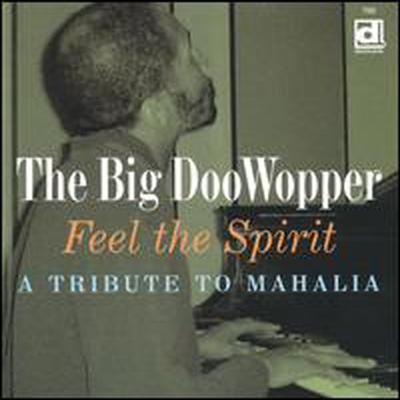 Big Doowopper - Feel The Spirit A Tribute To Mahalia (CD)