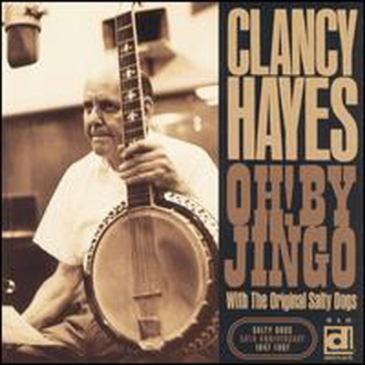Clancy Hayes & The Salty Dogs - Oh By Jingo (CD)