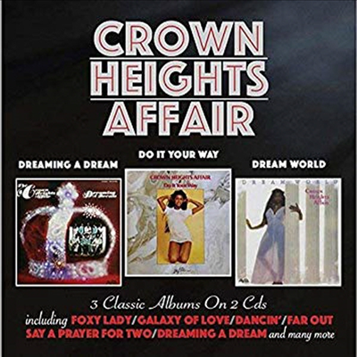 Crown Heights Affair - Dreaming A Dream/ Do It Your Way/ Dream World (3 On 2CD)