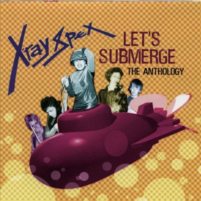 X-Ray Spex - Let&#39;s Submerge: The Anthology (2CD)