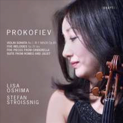 프로코피에프: 바이올린 소나타 1번, 5개의 멜로디, 모음곡 (Prokofiev: Violin Sonata No.1, Five Melodies Op.35, Suite From &#39;Romeo &amp; Juliet)(CD) - Lisa Oshima