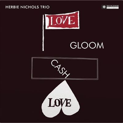Herbie Nichols Trio - Love Gloom Cash Love (180G)(LP)
