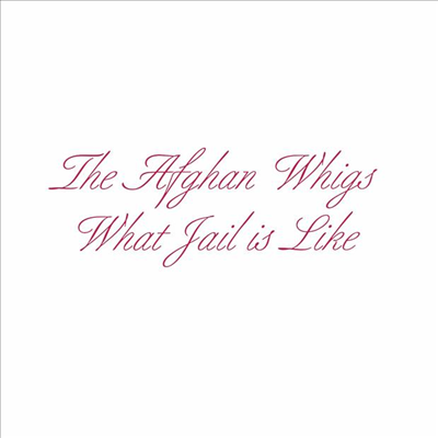 Afghan Whigs - What Jail Is Like (CD)