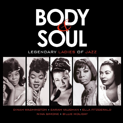 Various Artists - Body &amp; Soul: Legendary Ladies Of Jazz (Remastered)(CD)