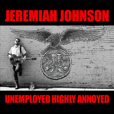 Johnson Jeremiah - Unemployed Highly Annoyed (CD)