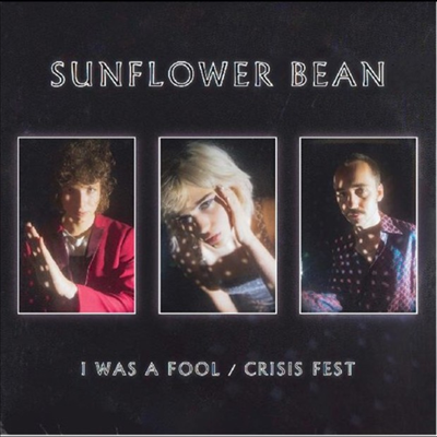 Sunflower Bean - I Was A Fool / Crisis Fest (7 inch Single LP)