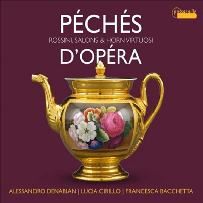 오페라의 과오 - 로시니와 살롱, 호른 비르투오조 (Peches d'opera: virtuoso pieces for Horn by Rossini)(CD) - Lucia Cirillo