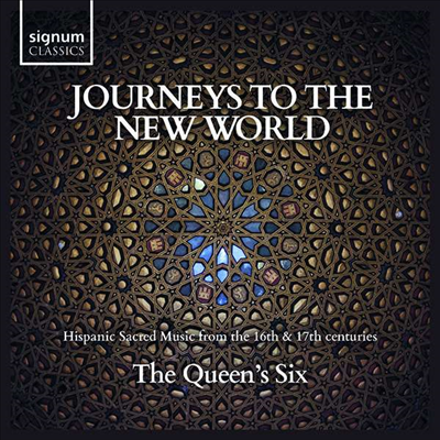 16 - 17세기 스페인 종교음악 (Journeys to the New World: Hispanic Sacred Music from the 16th &amp; 17th Centuries)(CD) - Queen&#39;s Six