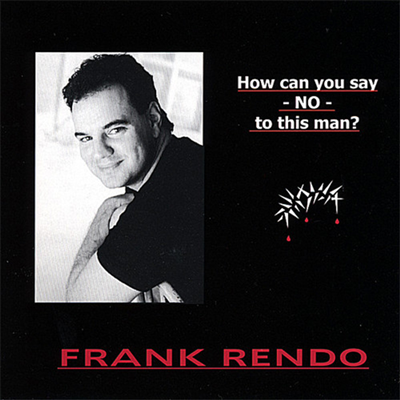 Frank Rendo - How Can You Say No To This Man? (CD)