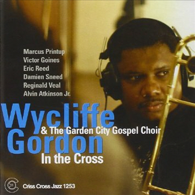 Wycliffe Gordon &amp; Garden City Gospel Choir - In The Cross (CD)