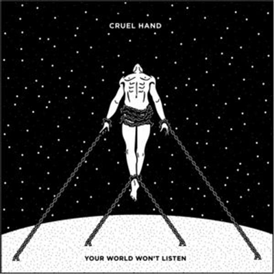 Cruel Hand - Your World Won't Listen (CD)