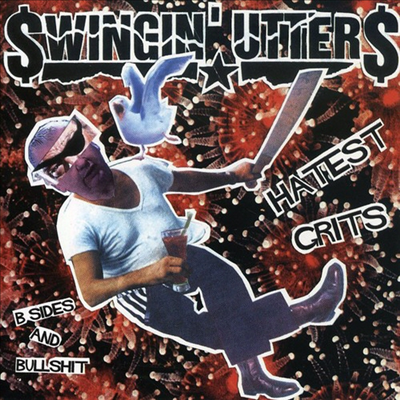 Swingin Utters - Hatest Grits: B-Sides & Bullshit (CD)