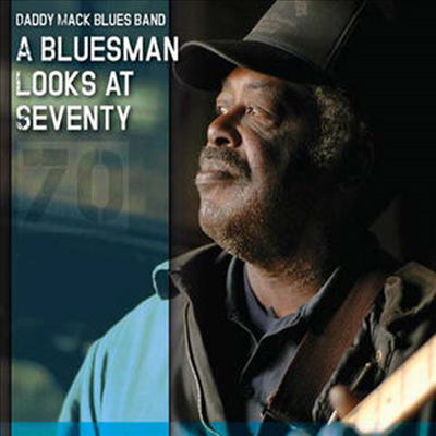 Daddy Mack Blues Band - Bluesman Looks At Seventy (CD)