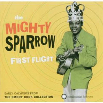 Mighty Sparrow - First Flight: Early Calypsos from Emory Cook Collection (CD)