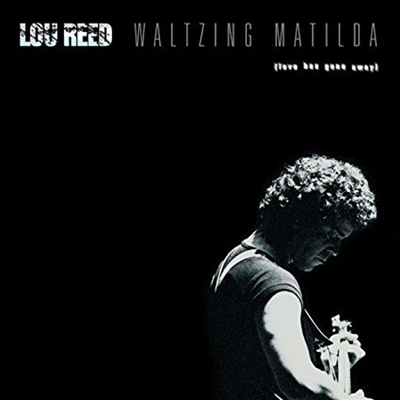 Lou Reed - Waltzing Matilda (Love Has Gone Away) (Gatefold)(2LP)