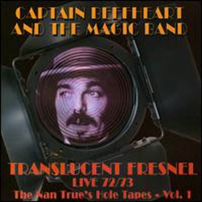 Captain Beefheart &amp; the Magic Band - Translucent Fresnel: The Nan Trues Hole Tape 72/ 73 Live (Digipack)(CD)