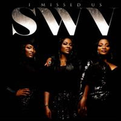 SWV (Sisters With Voices) - I Missed Us (CD)