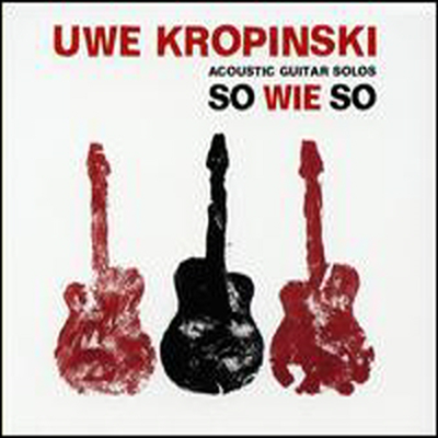 Uwe Kropinski - So Wie So: Acoustic Guitar Solos (CD)