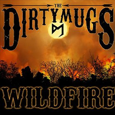 Dirty Mugs - Wildfire (CD)