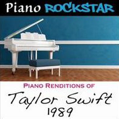 Piano Rockstar - Piano Renditions Of Taylor Swift: 1989 (CD)